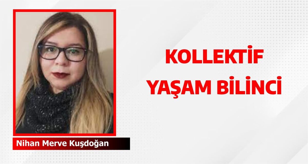 KOLLEKTİF YAŞAM BİLİNCİ