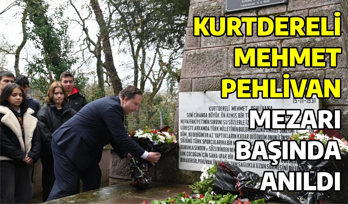 KURTDERELİ MEHMET PEHLİVAN MEZARI BAŞINDA ANILDI