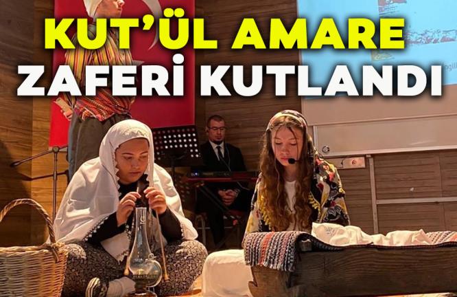 KUT’ÜL AMARE ZAFERİ KUTLANDI