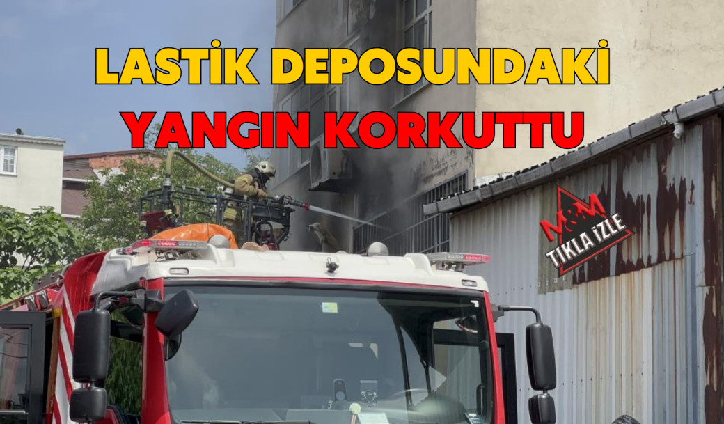 LASTİK DEPOSUNDAKİ YANGIN KORKUTTU