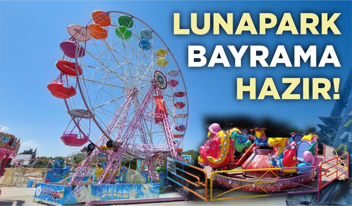 LUNAPARK BAYRAMA HAZIR!