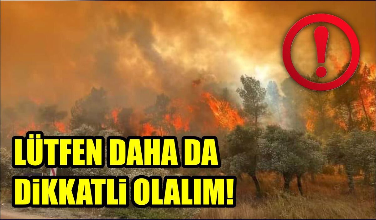 LÜTFEN DAHA DA DİKKATLİ OLALIM!