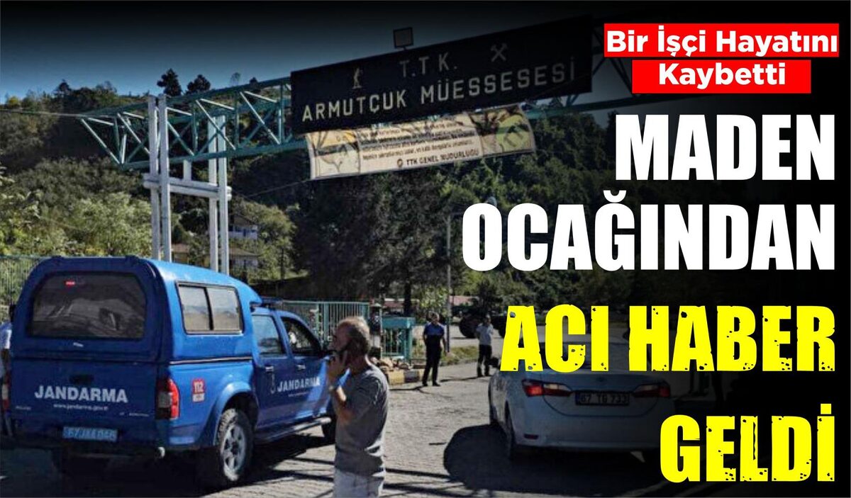 MADEN OCAĞINDAN ACI HABER GELDİ