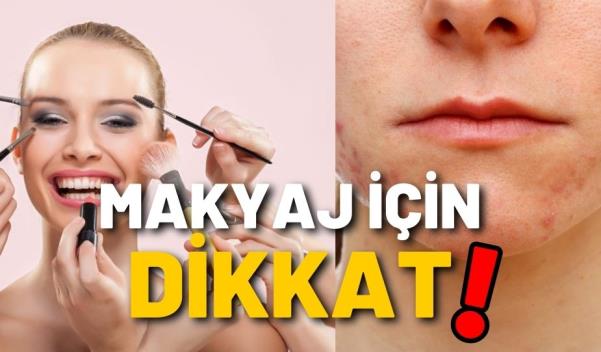 MAKYAJ İÇİN DİKKAT