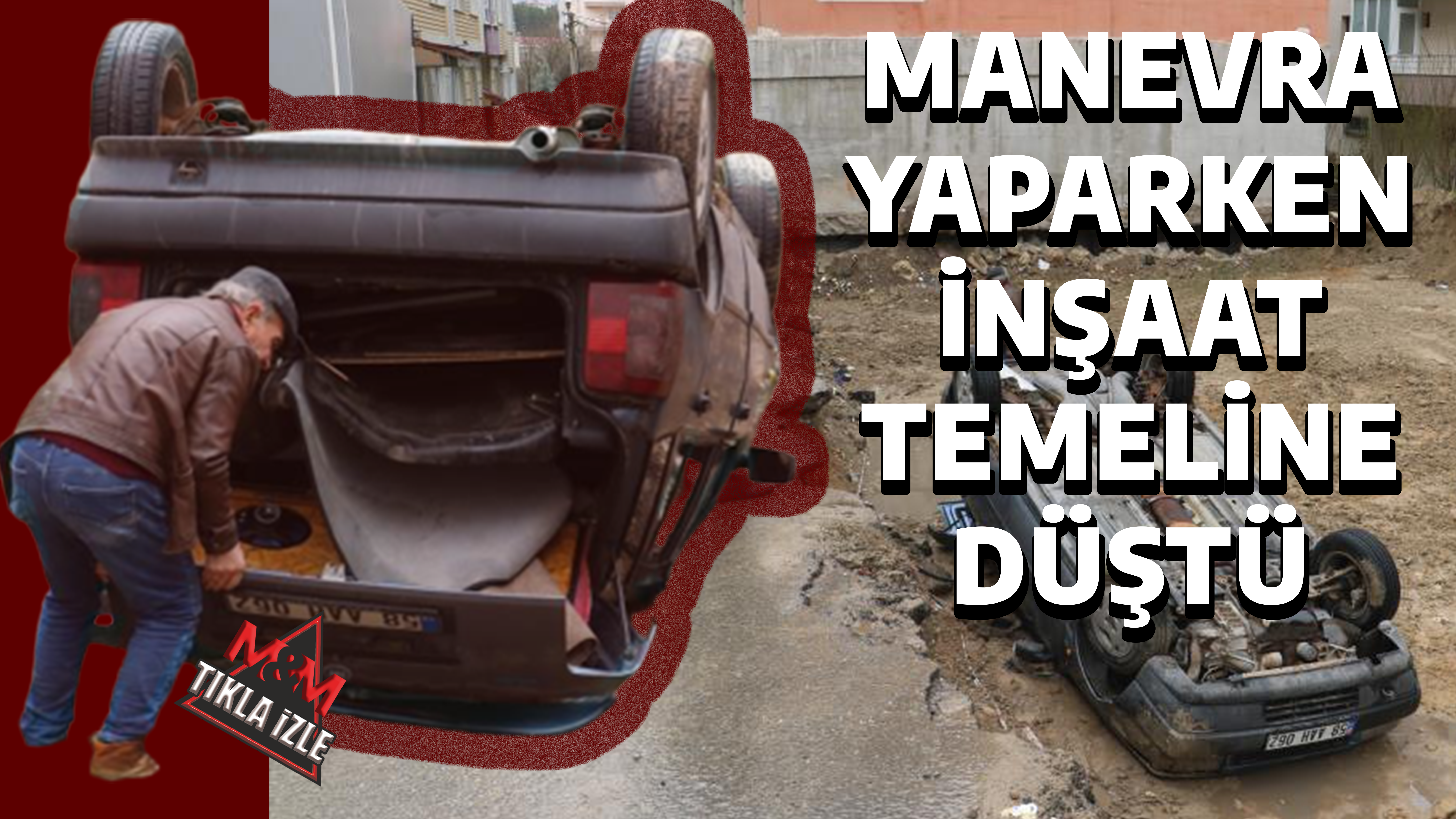 MANEVRA YAPARKEN İNŞAAT TEMELİNE DÜŞTÜ