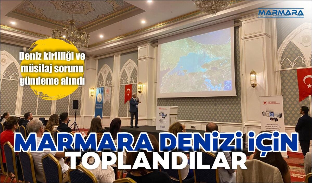 MARMARA DENİZİ İÇİN TOPLANDILAR