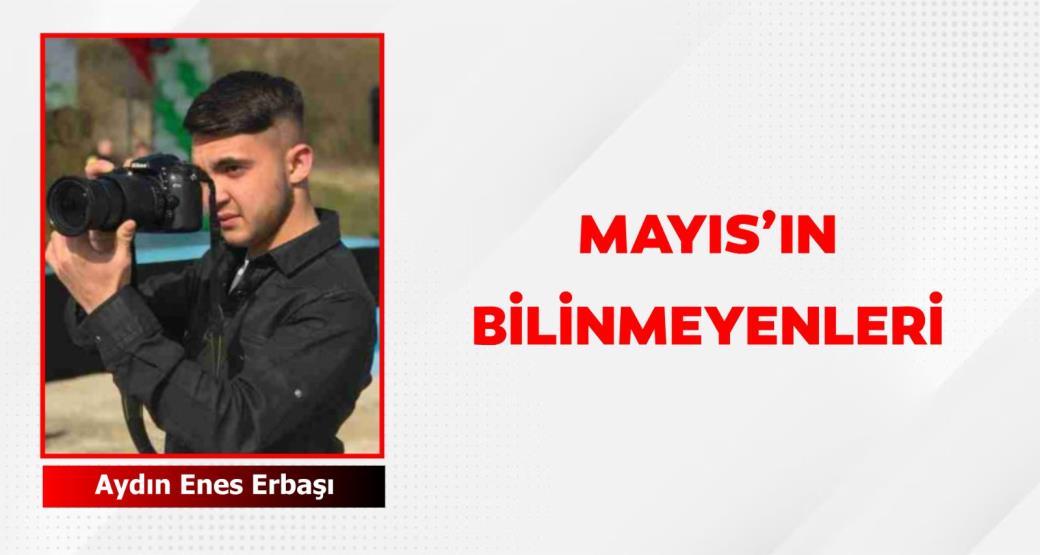 MAYIS’IN BİLİNMEYENLERİ