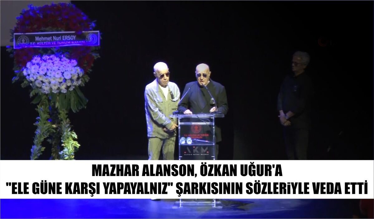 MAZHAR ALANSON, ÖZKAN UĞUR’A “ELE GÜNE KARŞI YAPAYALNIZ” ŞARKISININ SÖZLERİYLE VEDA ETTİ