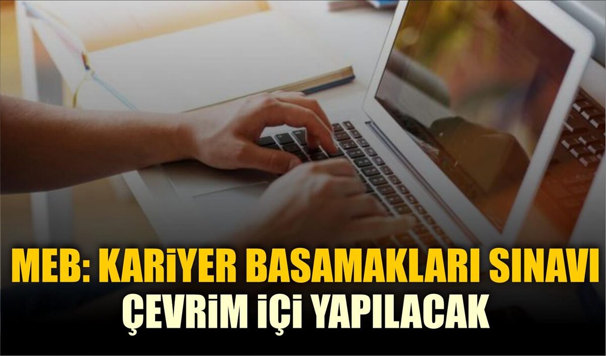 MEB: KARİYER BASAMAKLARI SINAVI ÇEVRİM İÇİ YAPILACAK