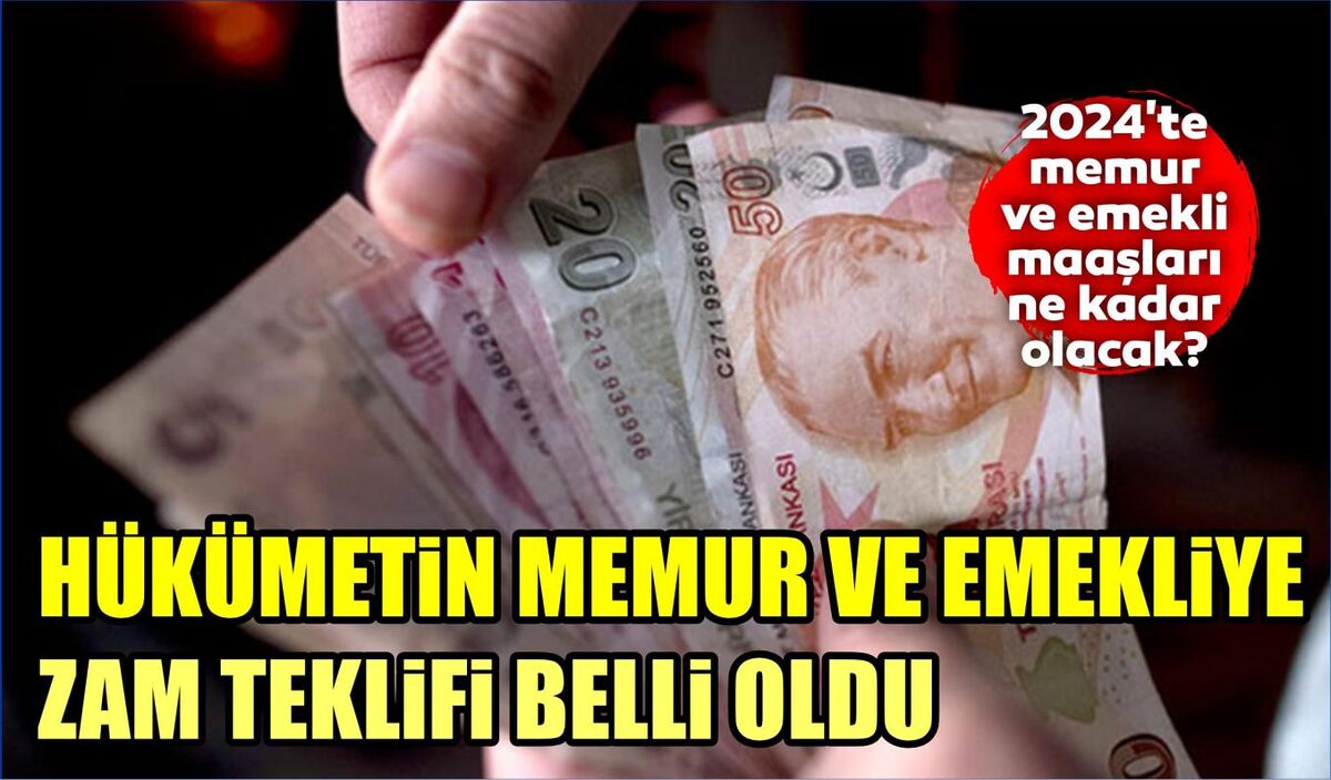 MEMUR VE EMEKLİYE HÜKÜMETİN ZAM TEKLİFİ BELLİ OLDU