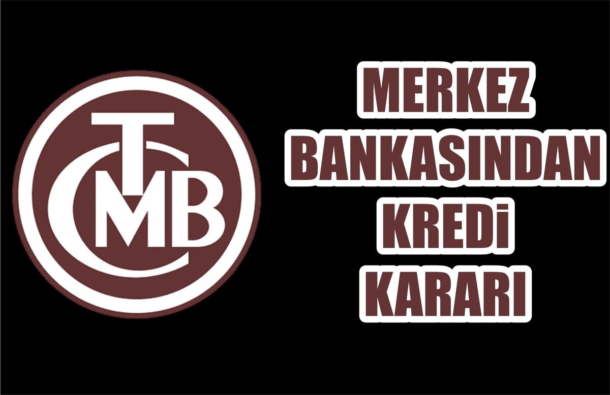 MERKEZ BANKASINDAN KREDİ KARARI