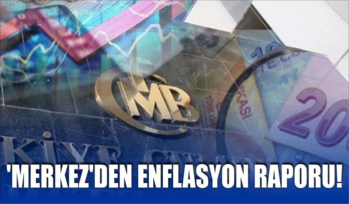 'MERKEZ'DEN ENFLASYON RAPORU!