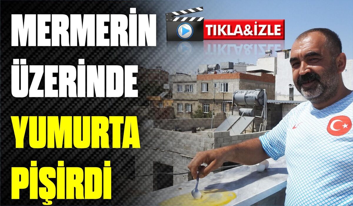 MERMERİN ÜZERİNDE YUMURTA PİŞİRDİ  