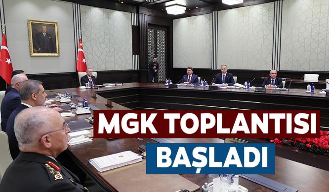 MGK TOPLANTISI BAŞLADI