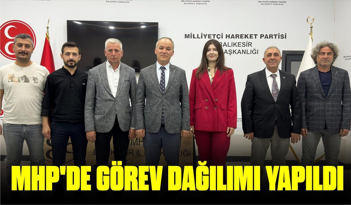 MHP’DE GÖREV DAĞILIMI YAPILDI