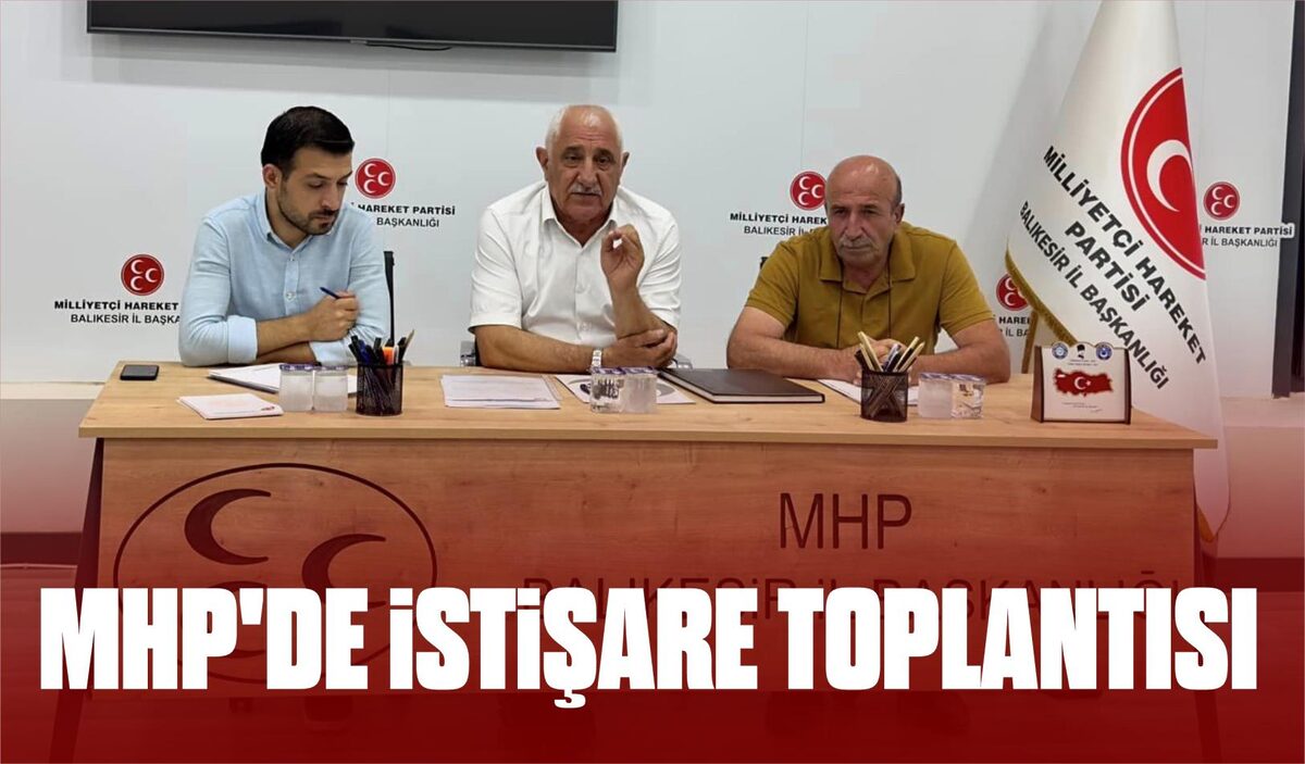 MHP’DE İSTİŞARE TOPLANTISI