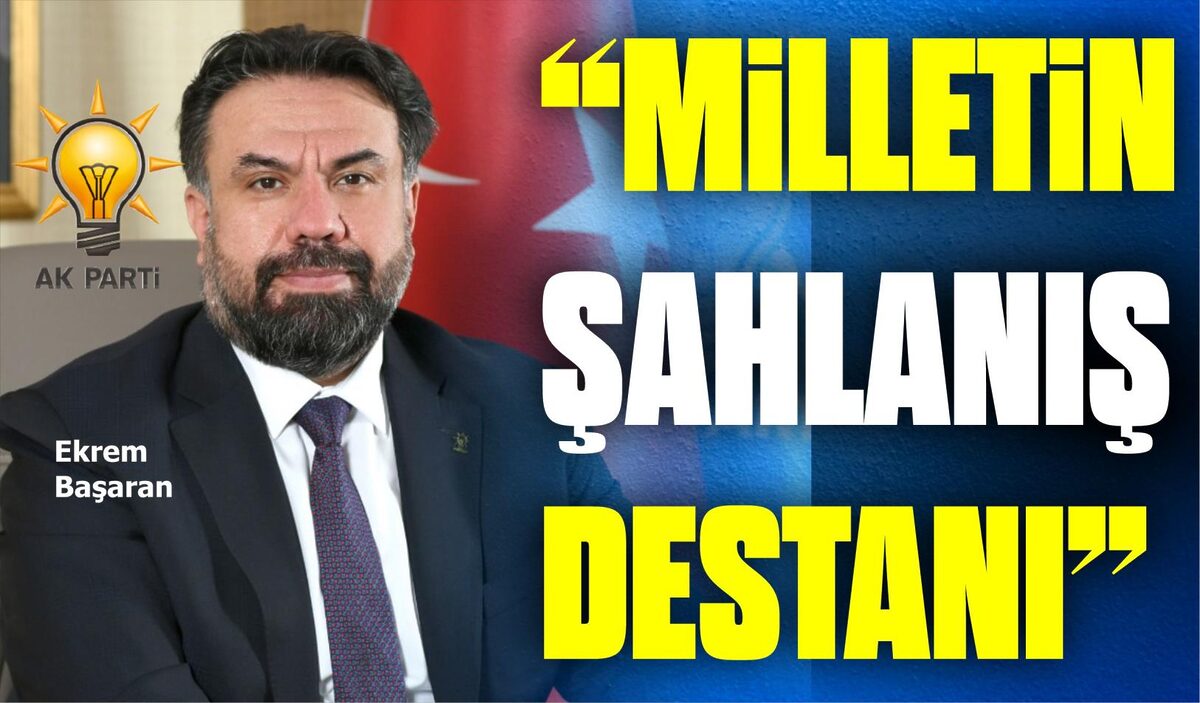 “MİLLETİN ŞAHLANIŞ DESTANI”