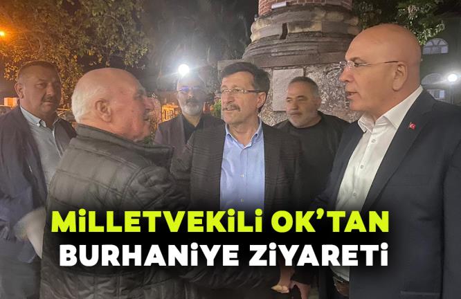 MİLLETVEKİLİ OK’TAN BURHANİYE ZİYARETİ