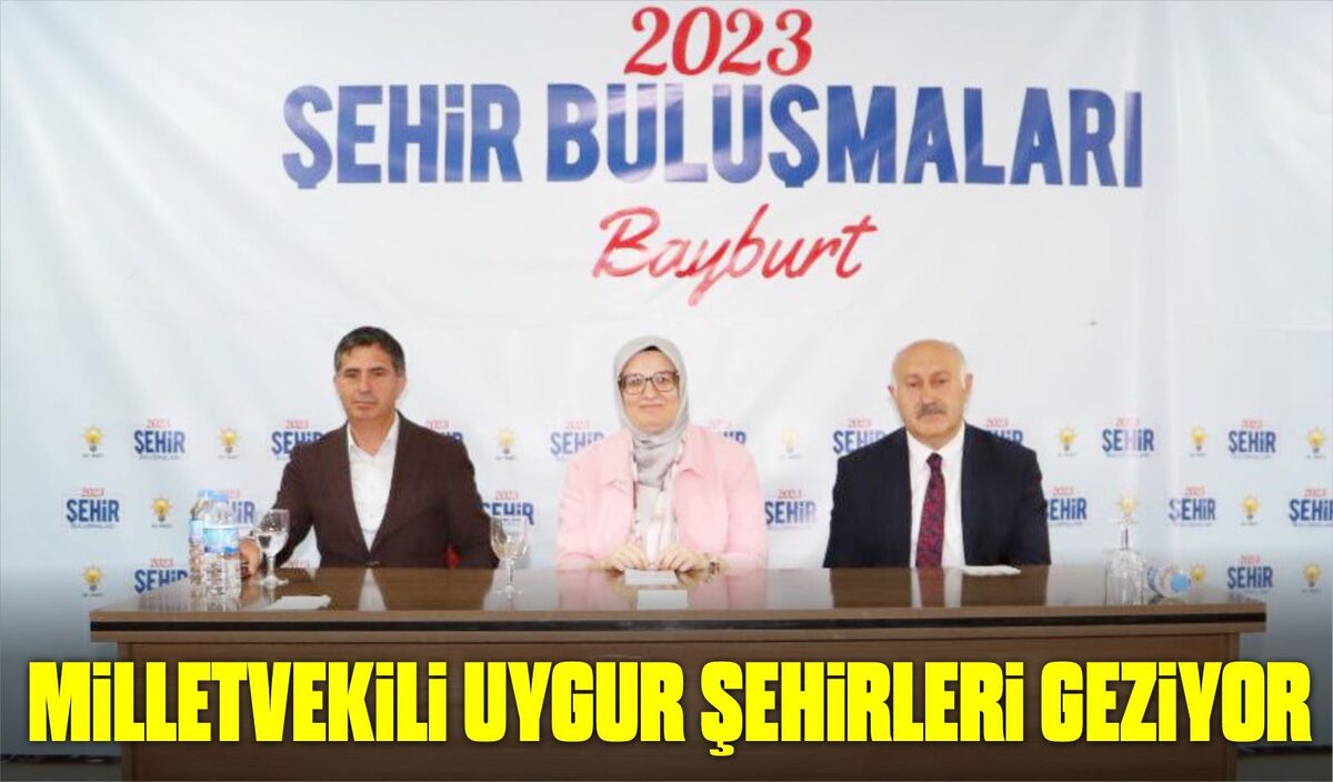 MİLLETVEKİLİ UYGUR ŞEHİRLERİ GEZİYOR