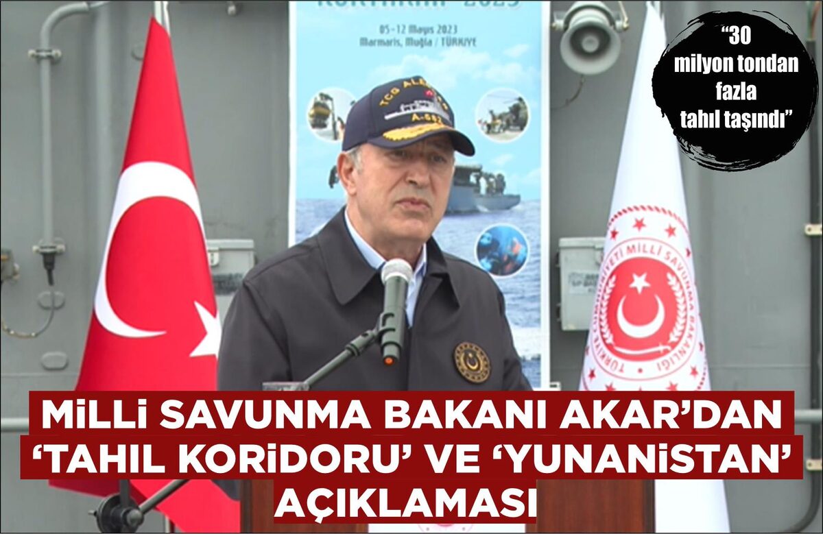 MİLLİ SAVUNMA BAKAN AKAR’DAN 'TAHIL KORİDORU' VE 'YUNANİSTAN' AÇIKLAMASI