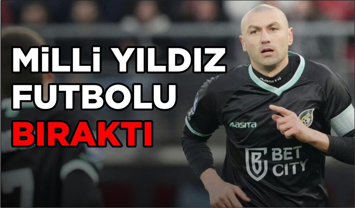 MİLLİ YILDIZ FUTBOLU BIRAKTI