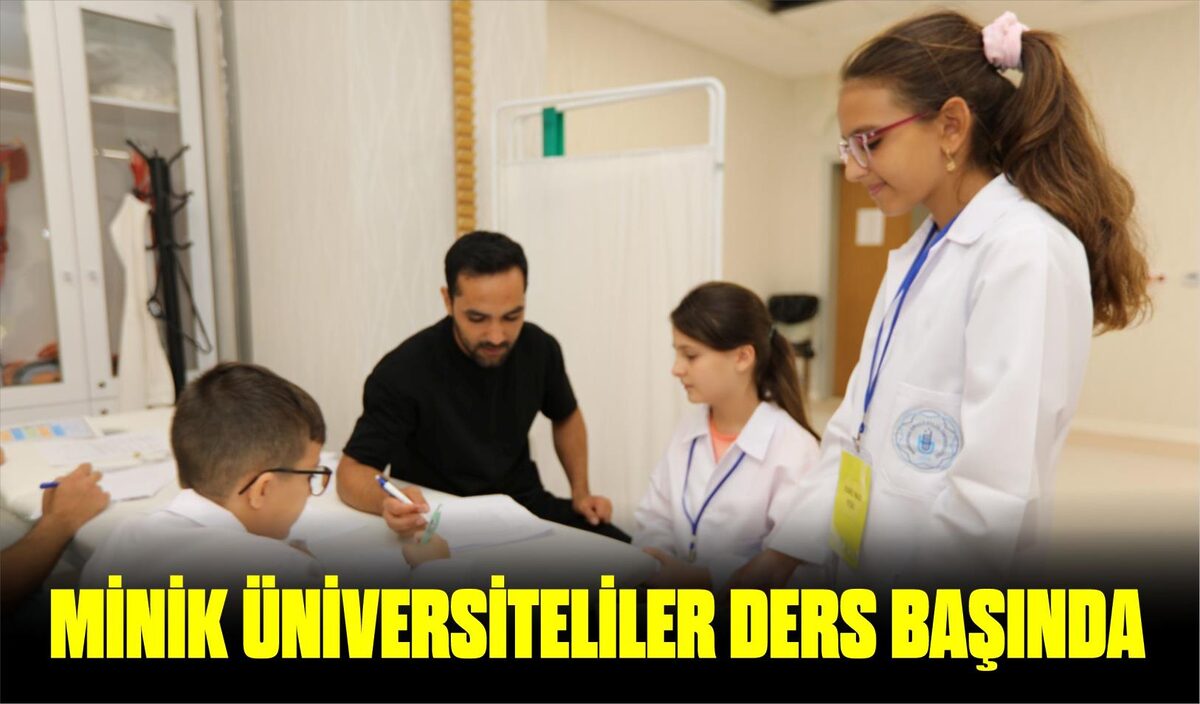 MİNİK ÜNİVERSİTELİLER DERS BAŞINDA