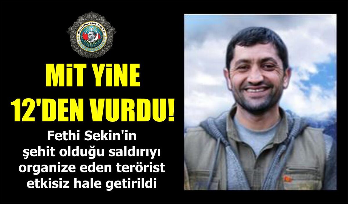 MİT YİNE 12’DEN VURDU!