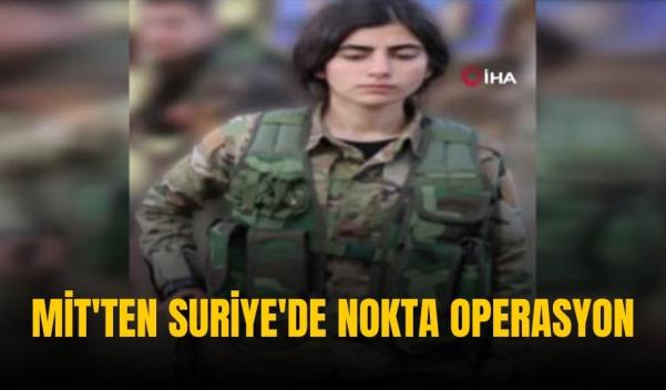 MİT’TEN SURİYE’DE NOKTA OPERASYON