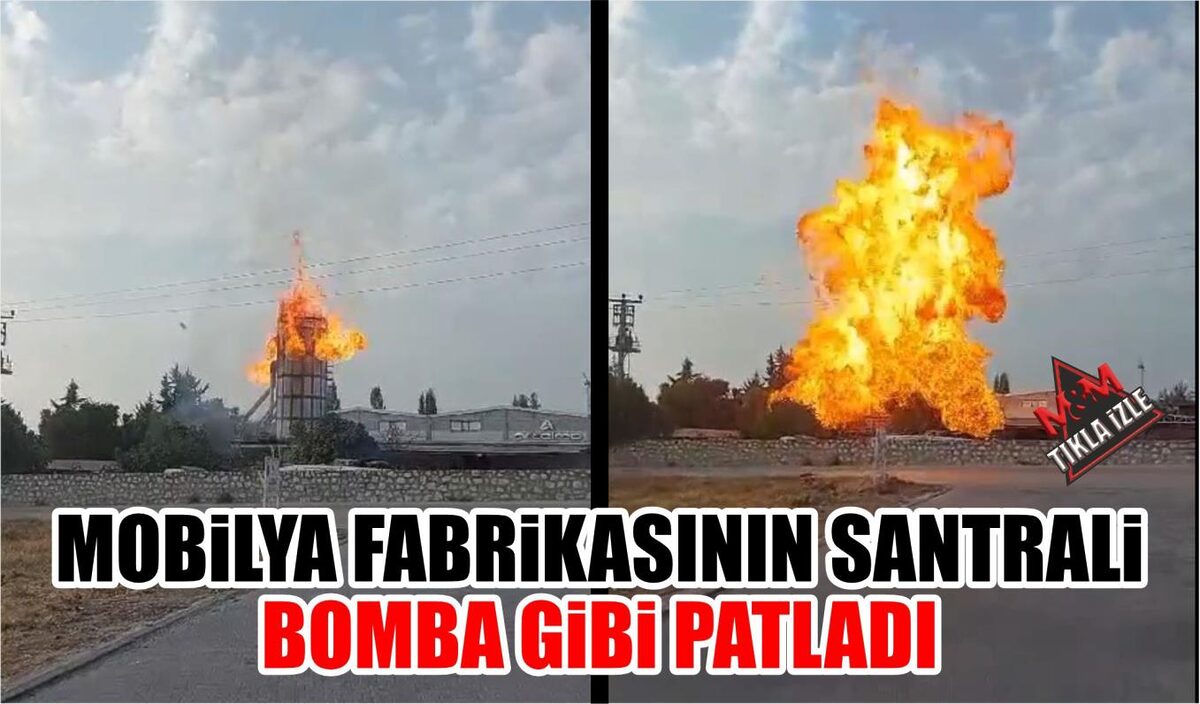 MOBİLYA FABRİKASININ SANTRALİ BOMBA GİBİ PATLADI