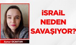 İSRAİL NEDEN SAVAŞIYOR?