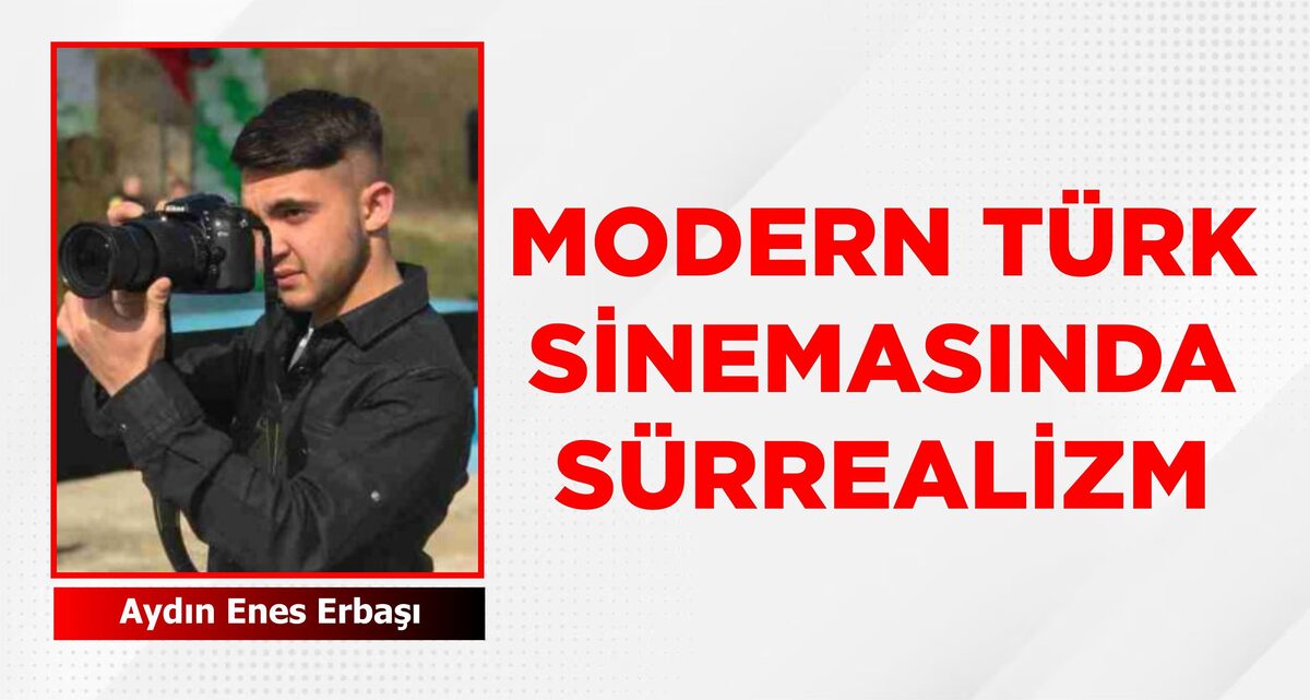 MODERN TÜRK SİNEMASINDA SÜRREALİZM