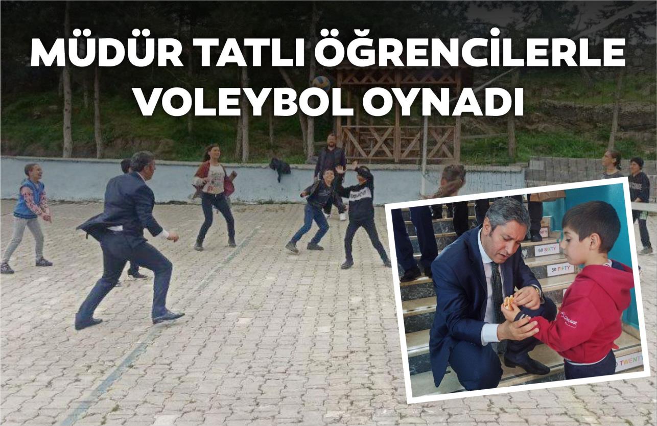 MÜDÜR TATLI ÖĞRENCİLERLE VOLEYBOL OYNADI