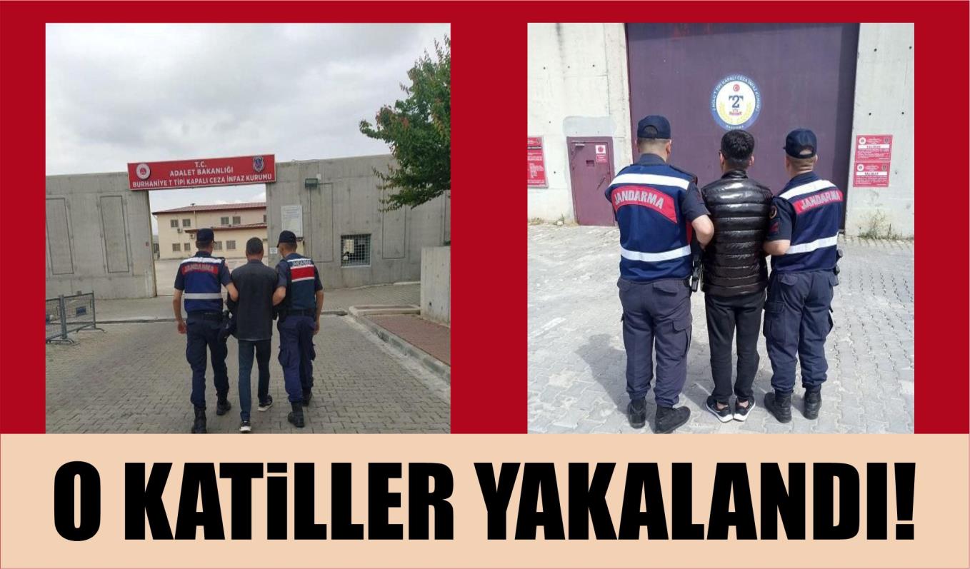 O KATİLLER YAKALANDI