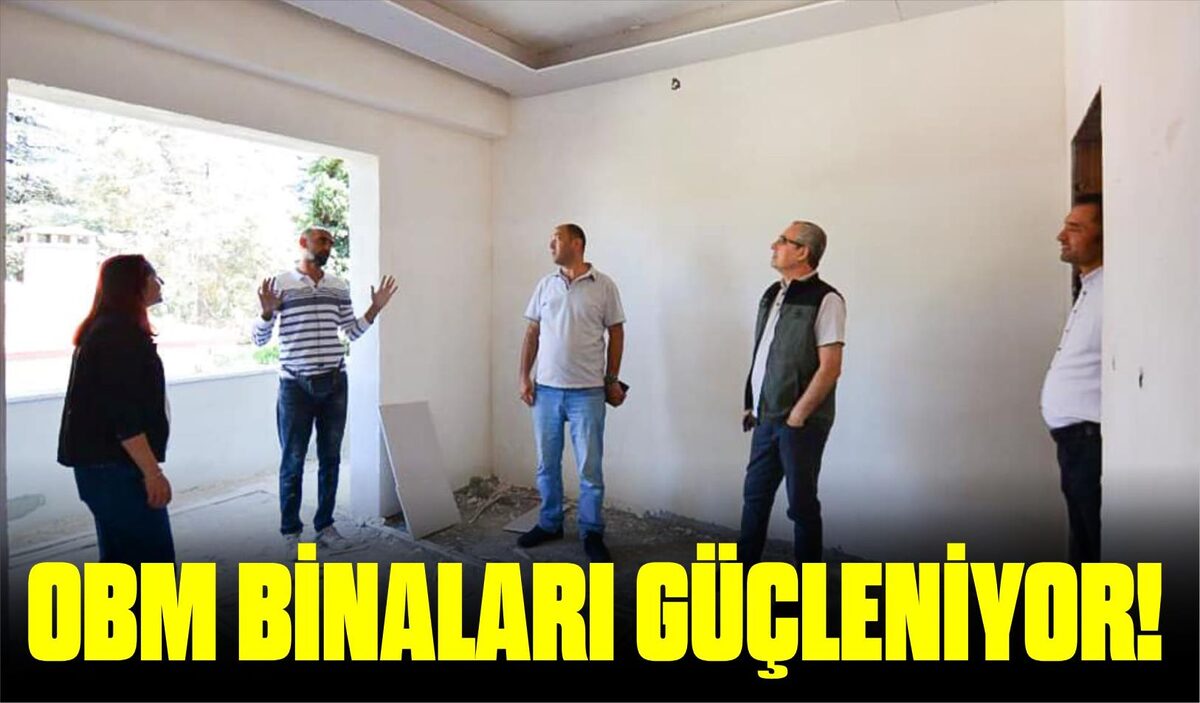 OBM BİNALARI GÜÇLENİYOR!