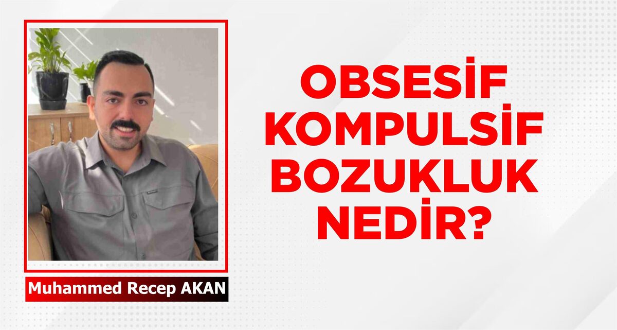 OBSESİF KOMPULSİF BOZUKLUK NEDİR?