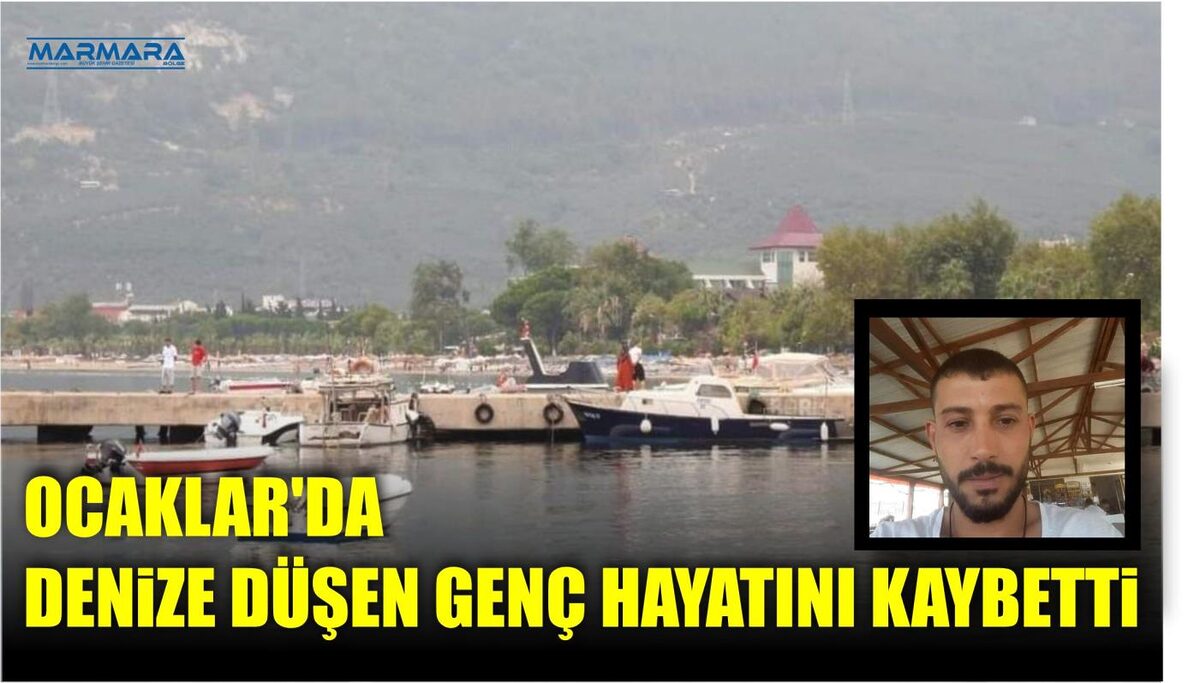 OCAKLAR’DA DENİZE DÜŞEN GENÇ HAYATINI KAYBETTİ