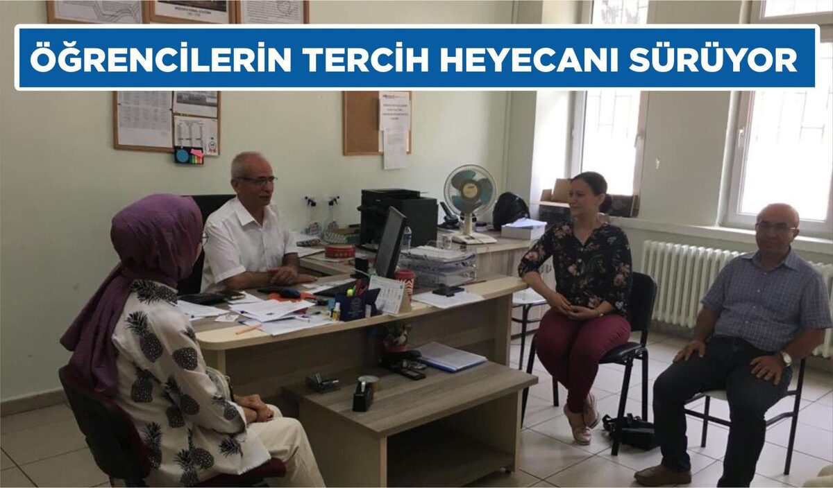 ÖĞRENCİLERİN TERCİH HEYECANI SÜRÜYOR