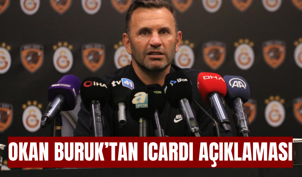 OKAN BURUK’TAN ICARDI AÇIKLAMASI