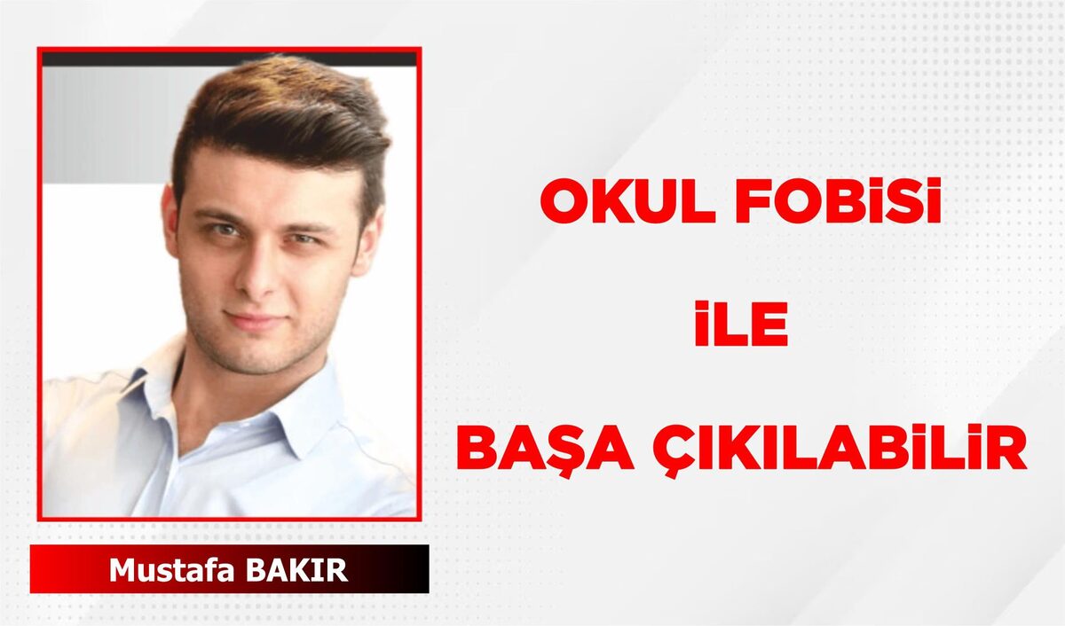 OKUL FOBİSİ İLE BAŞA ÇIKILABİLİR