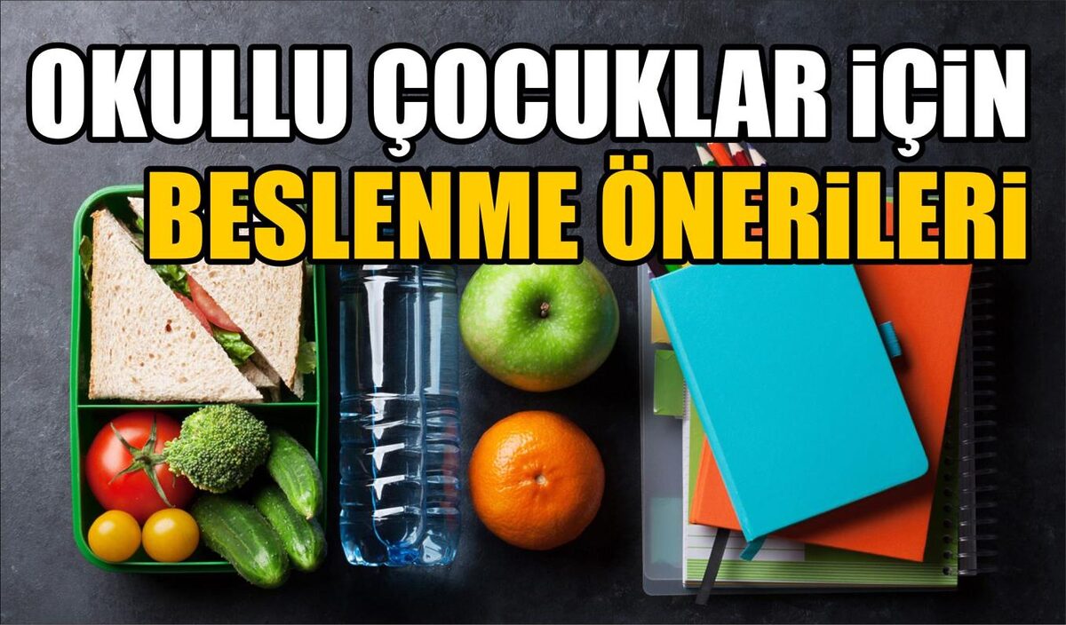 OKULLU ÇOCUKLAR İÇİN BESLENME ÖNERİLERİ 