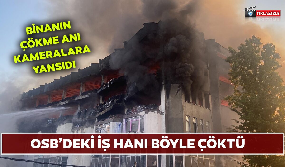 OSB’DEKİ İŞ HANI BÖYLE ÇÖKTÜ