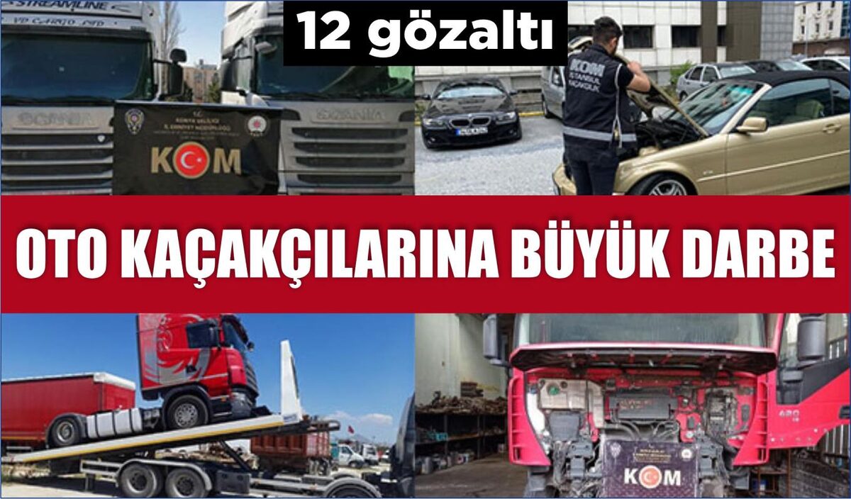 OTO KAÇAKÇILARINA BÜYÜK DARBE: 12 GÖZALTI  