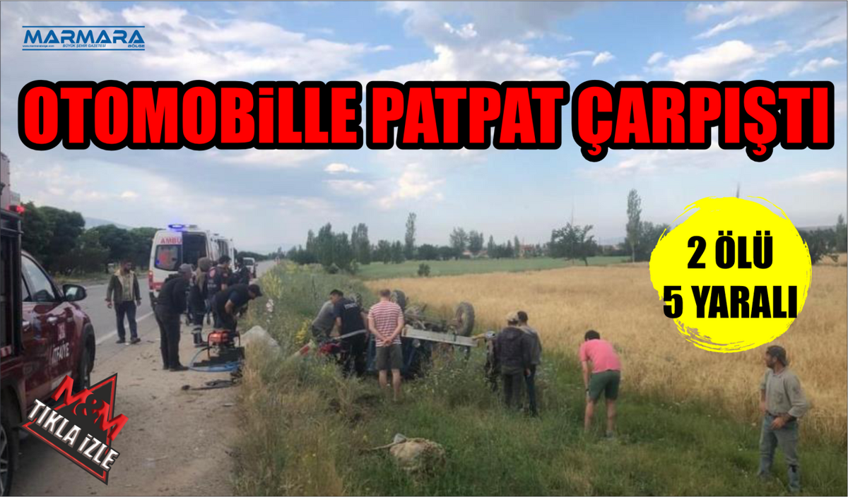 OTOMOBİLLE PATPAT ÇARPIŞTI, 2 ÖLÜ 5 YARALI