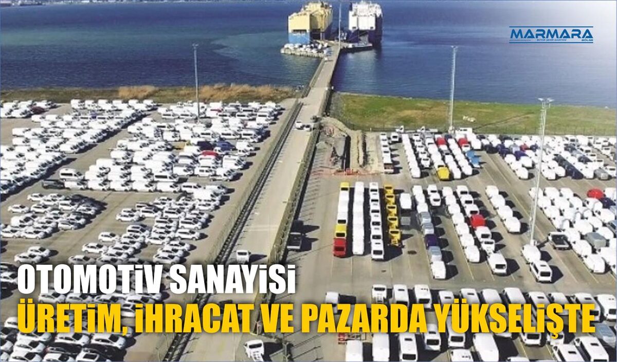 OTOMOTİV SANAYİSİ ÜRETİM, İHRACAT VE PAZARDA YÜKSELİŞTE