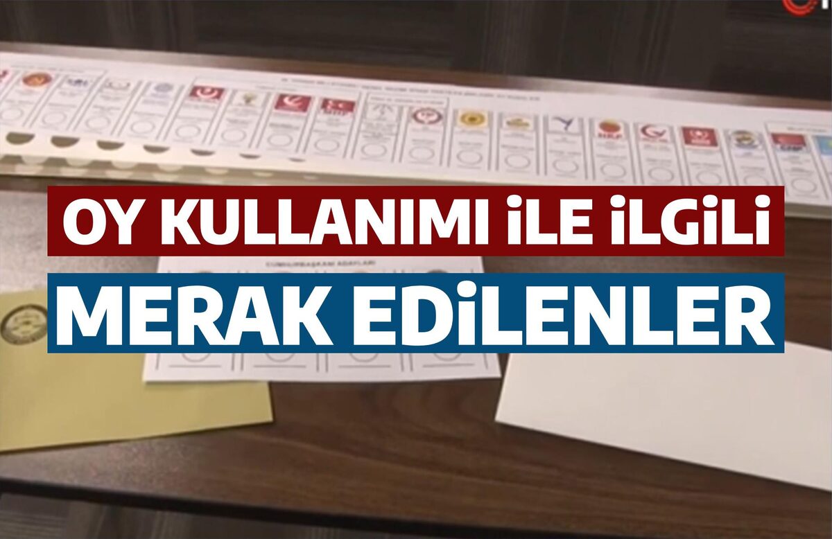 OY KULLANIMI İLE İLGİLİ MERAK EDİLENLER