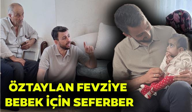 ÖZTAYLAN FEVZİYE BEBEK İÇİN SEFERBER