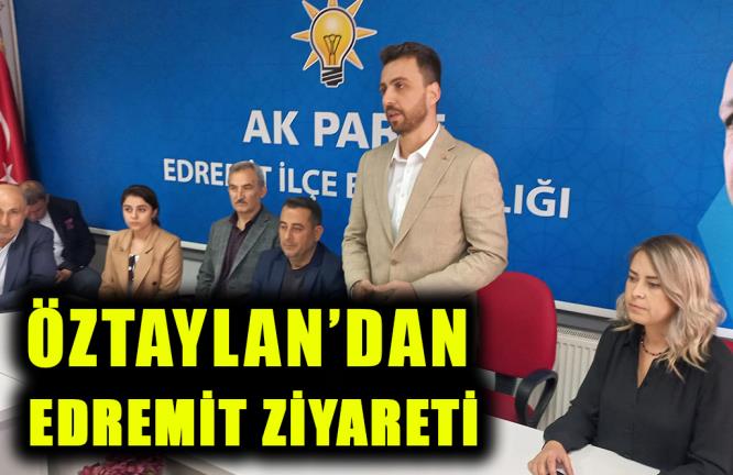 ÖZTAYLAN’DAN EDREMİT ZİYARETİ