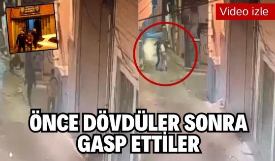 Önce dövdüler sonra gasp ettiler!