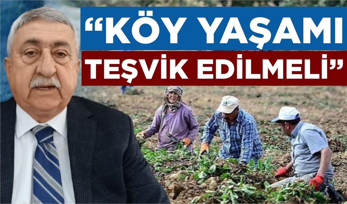 PALANDÖKEN: “KÖY YAŞAMI TEŞVİK EDİLMELİ”