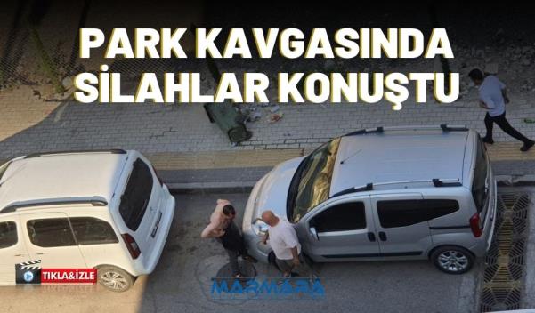 PARK KAVGASINDA SİLAHLAR KONUŞTU